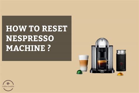 How To Reset Every Nespresso Machine: A Step-By-Step Guide