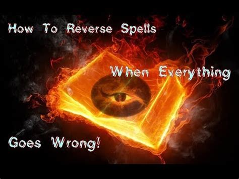 How To Reverse Spells When Everything Goes Wrong