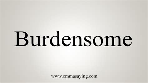 How To Say Burdensome - YouTube