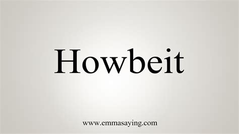 How To Say Howbeit - YouTube