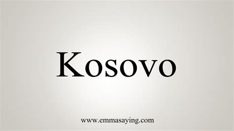 How To Say Kosovo - YouTube