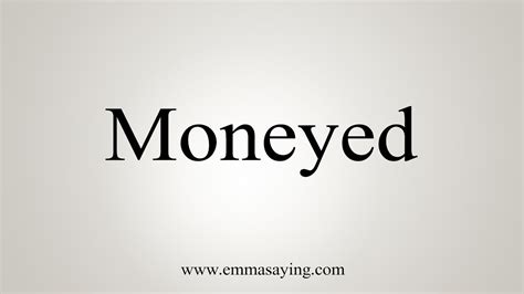 How To Say Moneyed - YouTube