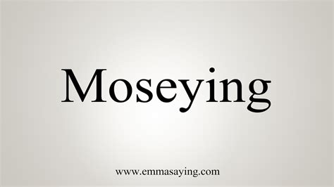 How To Say Moseying - YouTube