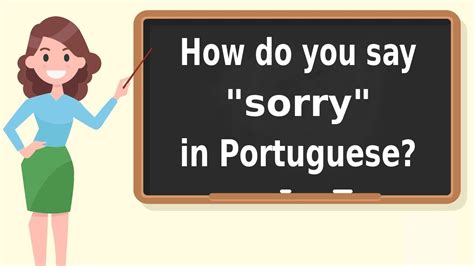 How To Say Sorry In Portuguese Get Quick Answer Here