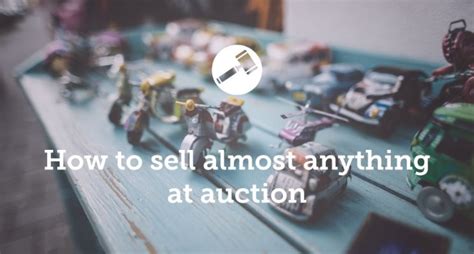 How To Sell Almost Anything At Auction. - LinkedIn