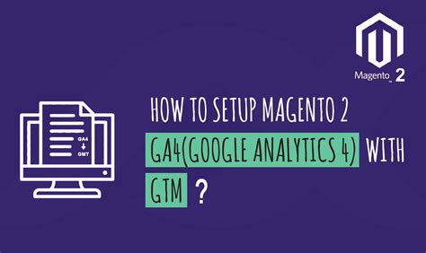 How To Setup Magento 2 GA4 (Google Analytics 4) Using GTM