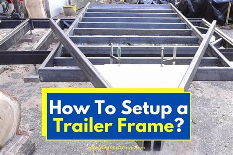 How To Setup and Build a Trailer Frame 11 Easy Steps