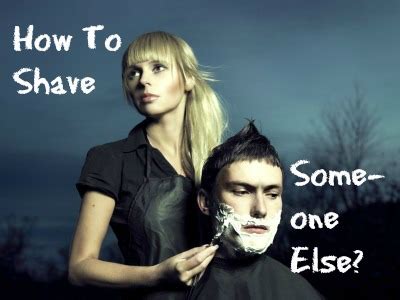 How To Shave Someone Else? - Sharpologist