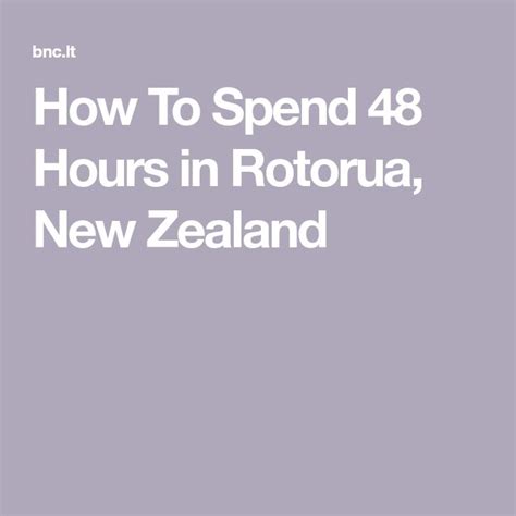 How To Spend 48 Hours in Rotorua, New Zealand