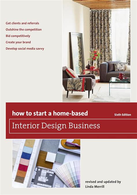 How To Start A Home Based Interior Design Business Sixth Edition Home Based Business Series