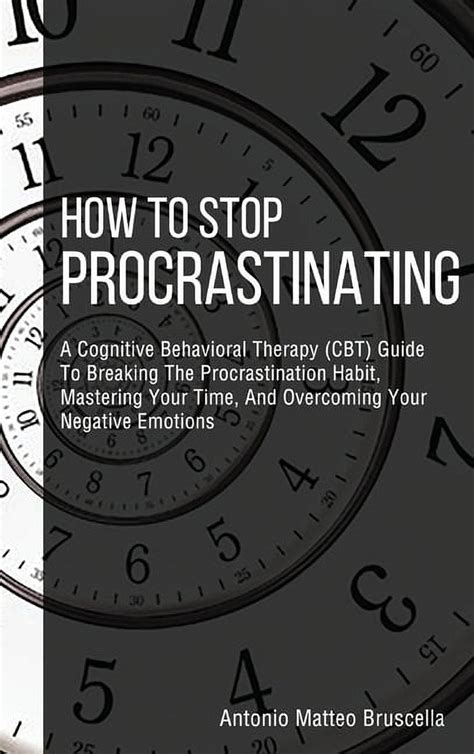 How To Stop Procrastinating A Cognitive Behaviora
