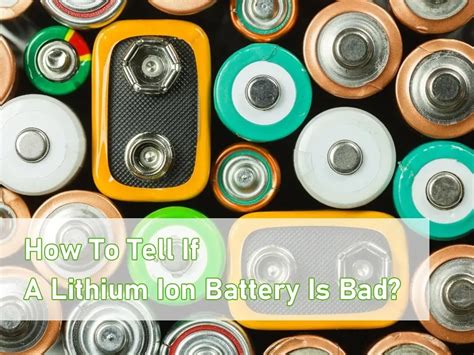 How To Tell If A Lithium Ion Battery Is Bad?