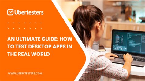 How To Test Desktop App in the Real World - Ubertesters