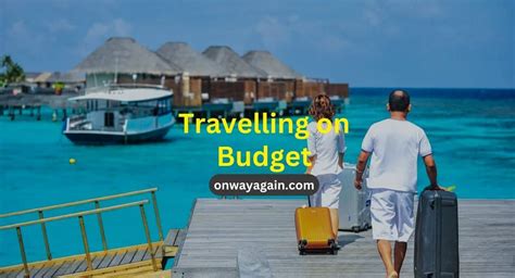 How To Travel On A Budget A 7 Step Guide To Travelling On A Budget