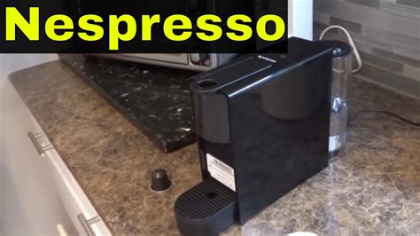 How To Use A Nespresso Machine-Full Tutorial - YouTube