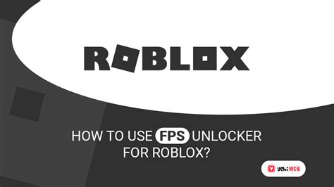 How To Use FPS Unlocker For Roblox? [ A-Z Guide] Yehi Web