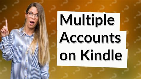 How To Use Two Amazon Accounts On One Kindle