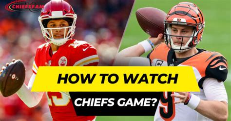 How To Watch Chiefs Game A Comprehensive Guide IHSANPEDIA