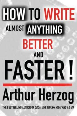 How To Write Almost Anything Better And Faster
