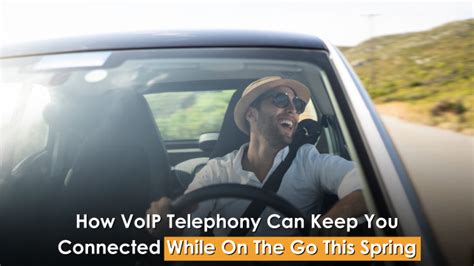 How VoIP Telephony Can Keep You Connected While On The Go …