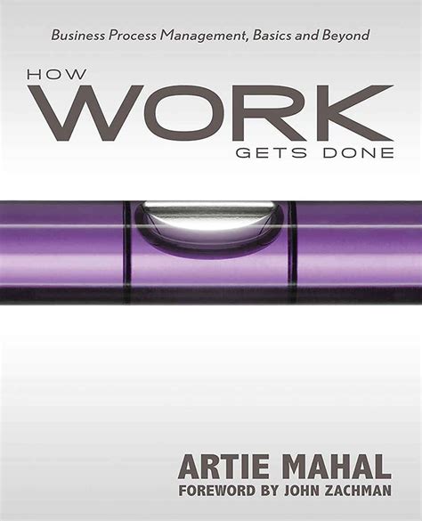 How Work Gets Done Business Process Management Basics And Beyondau