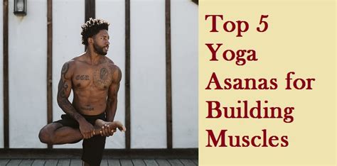 How Yoga Helps in Building Muscles 5 Best Yoga Exercises to Try