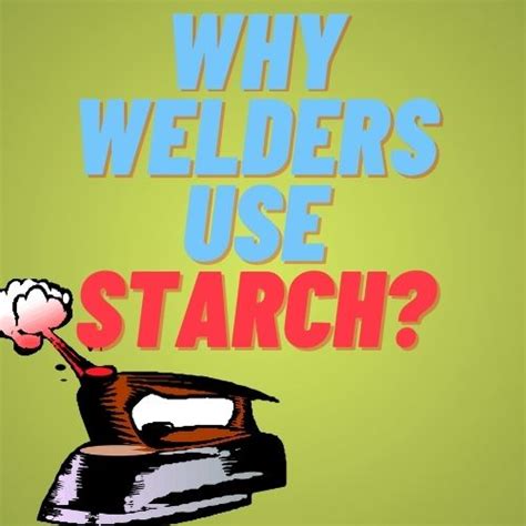 How and Why Welders Starch their Clothes - Welding Mania