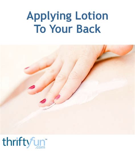 How and why to apply lotion to your back