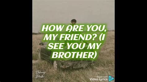 How are you my friend lyrics lyrics