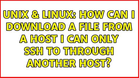 How can I download a file from a host I can only SSH to through another …