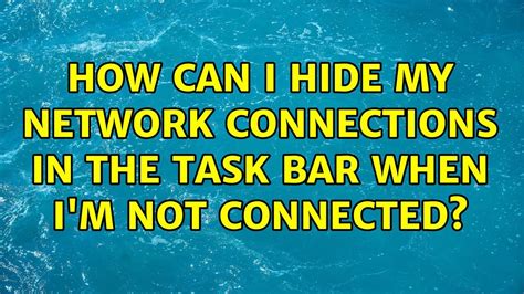 How can I hide my network connections in the task bar when I