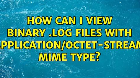 How can I view binary .log files with …