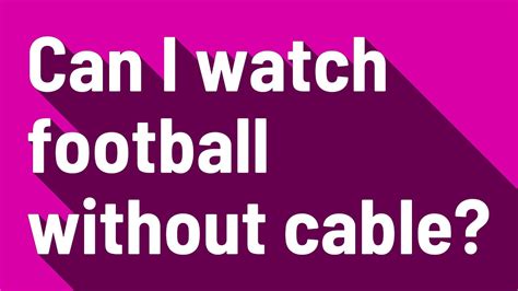 How can i watch football without cable. We’ve compiled a list of NFL viewing options that don’t involve signing up for a cable or satellite TV service. Editor’s choice. YouTube TV. Editorial rating (4.5/5) … 