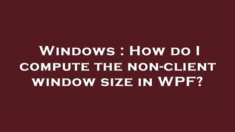 How do I compute the non-client window size in WPF?