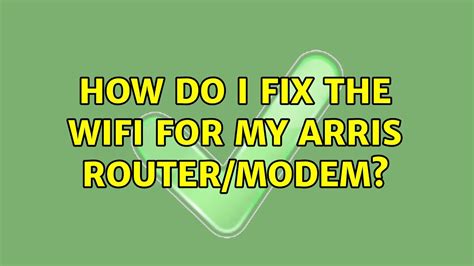 How do I fix the WiFi for my Arris router/modem?