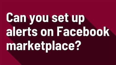 How do I set up alerts on Facebook Marketplace? - Web