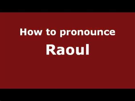 How do You Pronounce Raoul