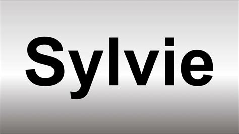 How do You Pronounce Sylvie