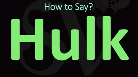 How do You Pronounce hulk