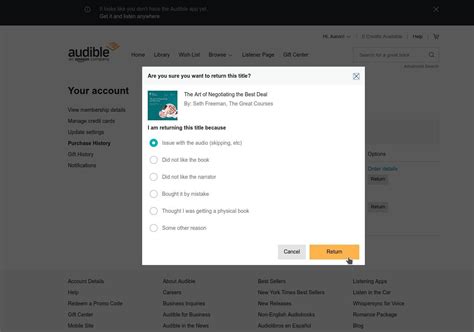 How do i return a book on audible. Feb 15, 2018 · Find the one that includes the book you want to return. There should be a nice little button that says “return” right over the photo of the audiobook, which you’ll want to click on. You will then be prompted to select your reason for wanting to return the book from a drop down list. Once you’ve picked your reason, click “Return this ... 