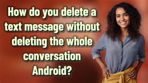 How do you delete a text message without deleting the whole conversation.  When I open a ...