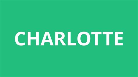 How do you pronounce Charlotte? - 2024