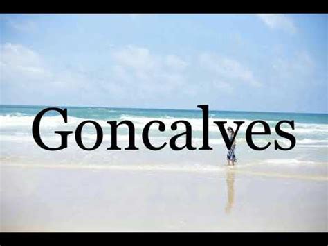 How to say GONCALVES in English? Pronunciation of GONCALVES with 1 audio pronunciation and more for GONCALVES .. 