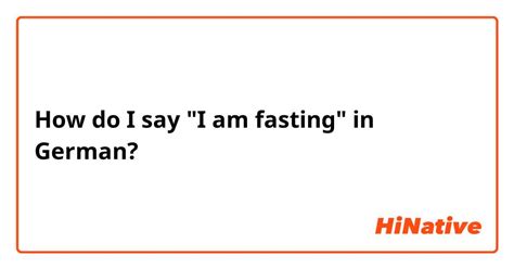 How do you say "fasting" in German? HiNative