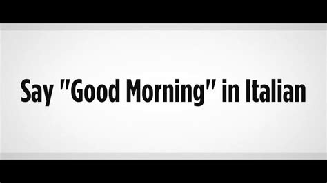 How do you say good morning in italian. Things To Know About How do you say good morning in italian. 