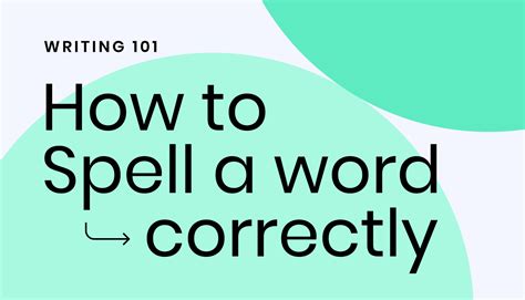 Learn the basics of spelling, tips for improving your 