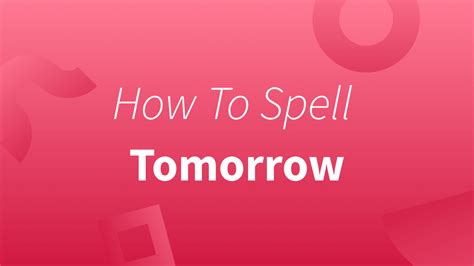 How do you spell tomorrow? - Spell Phrase