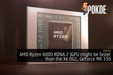 How does AMD Ryzen 6000 RDNA 2 iGPU smash Iris Xe DG1, …