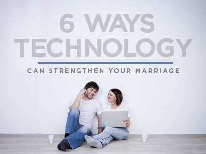 How does technology strengthen relationships