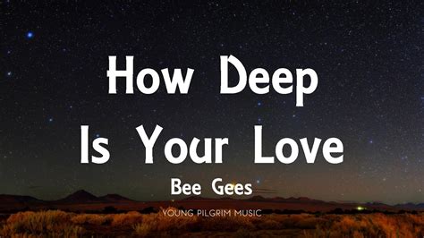 How is deep your love. Things To Know About How is deep your love. 